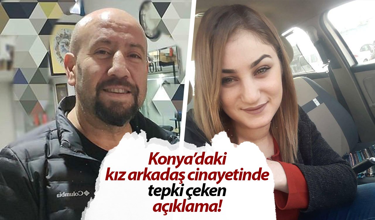 Konya’daki kız arkadaş cinayetinde tepki çeken açıklama! “Boşu boşuna cezaevinde yatıyorum’’