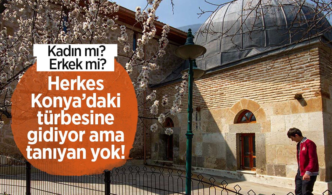 Herkes Konya’daki türbesine gidiyor ama tanıyan yok! Kadın mı erkek mi? Tavus Baba kimdir? Tavus Baba Türbesi nerede?