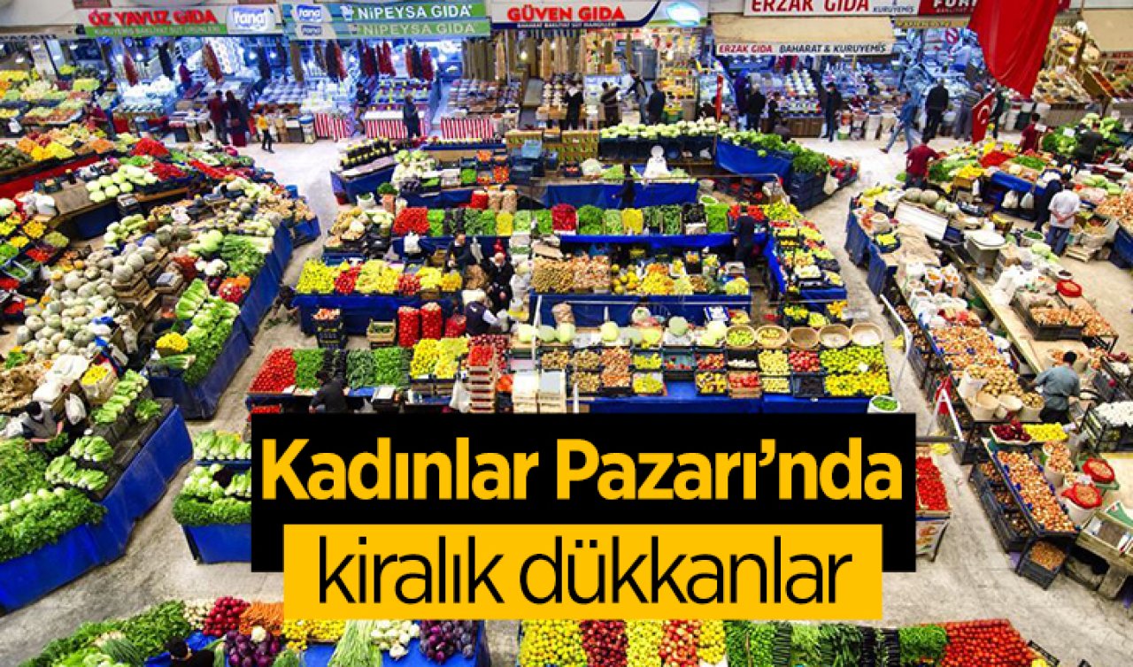 Konya Kadınlar Pazarı’nda kiralık dükkanlar! Aylık kira sadece 1.100 TL