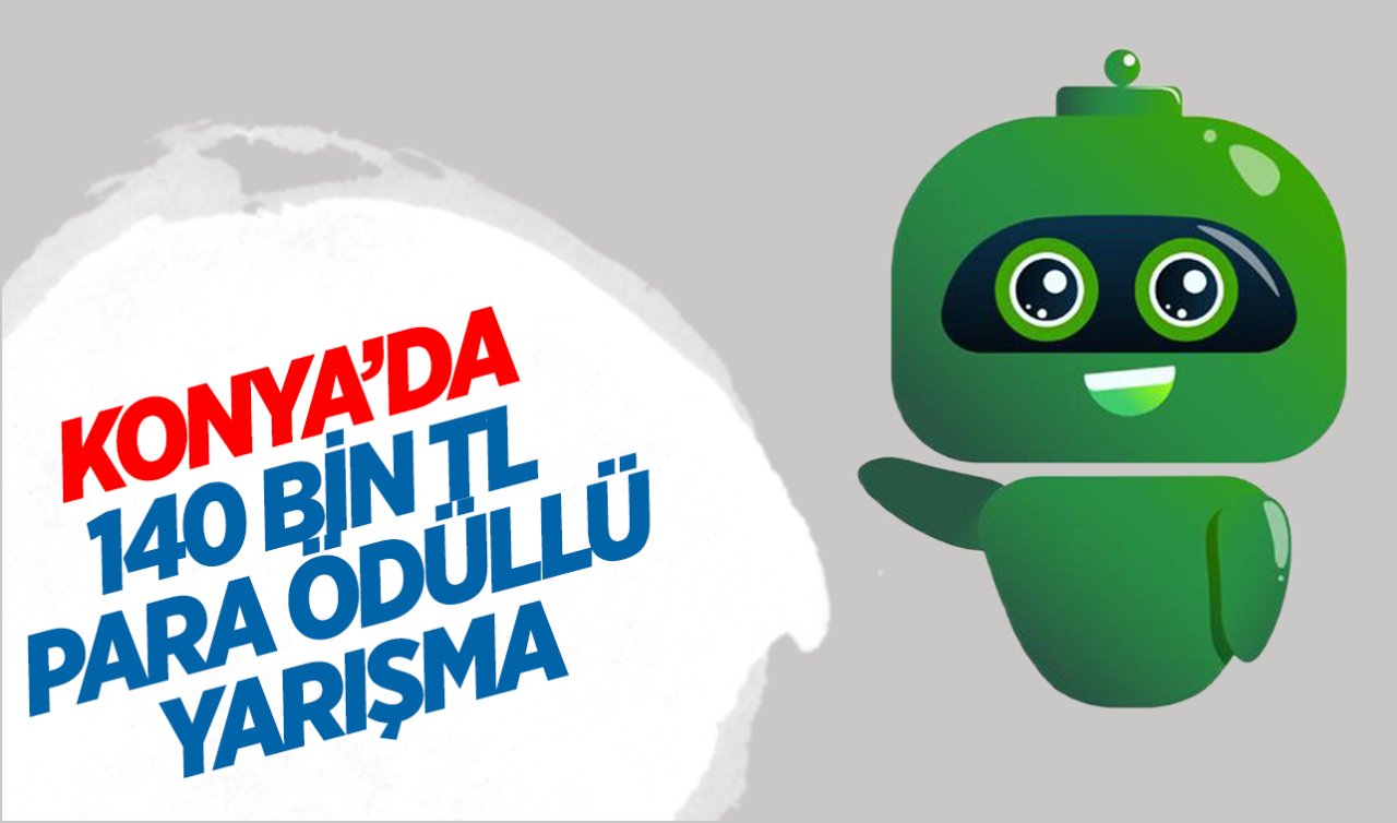 Konya’da para ödüllü yarışma! Sadece ortaokul ve lise öğrencileri katılacak