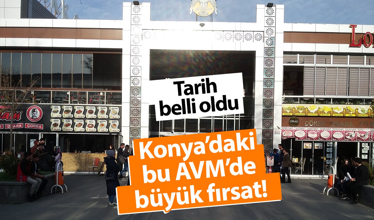  Konya’daki bu AVM’de büyük fırsat! Tarih belli oldu