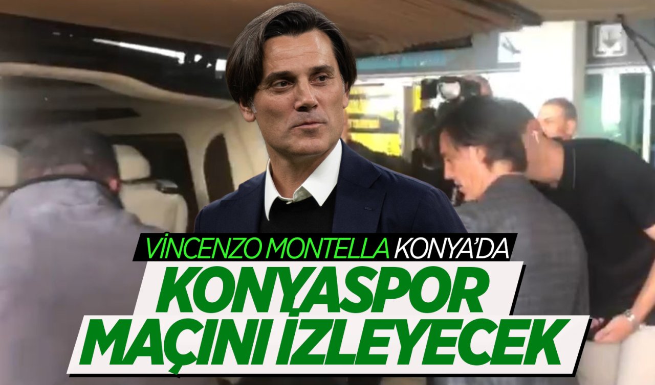  Montella Konya’ya geldi! Konyaspor maçını tribünden seyredecek