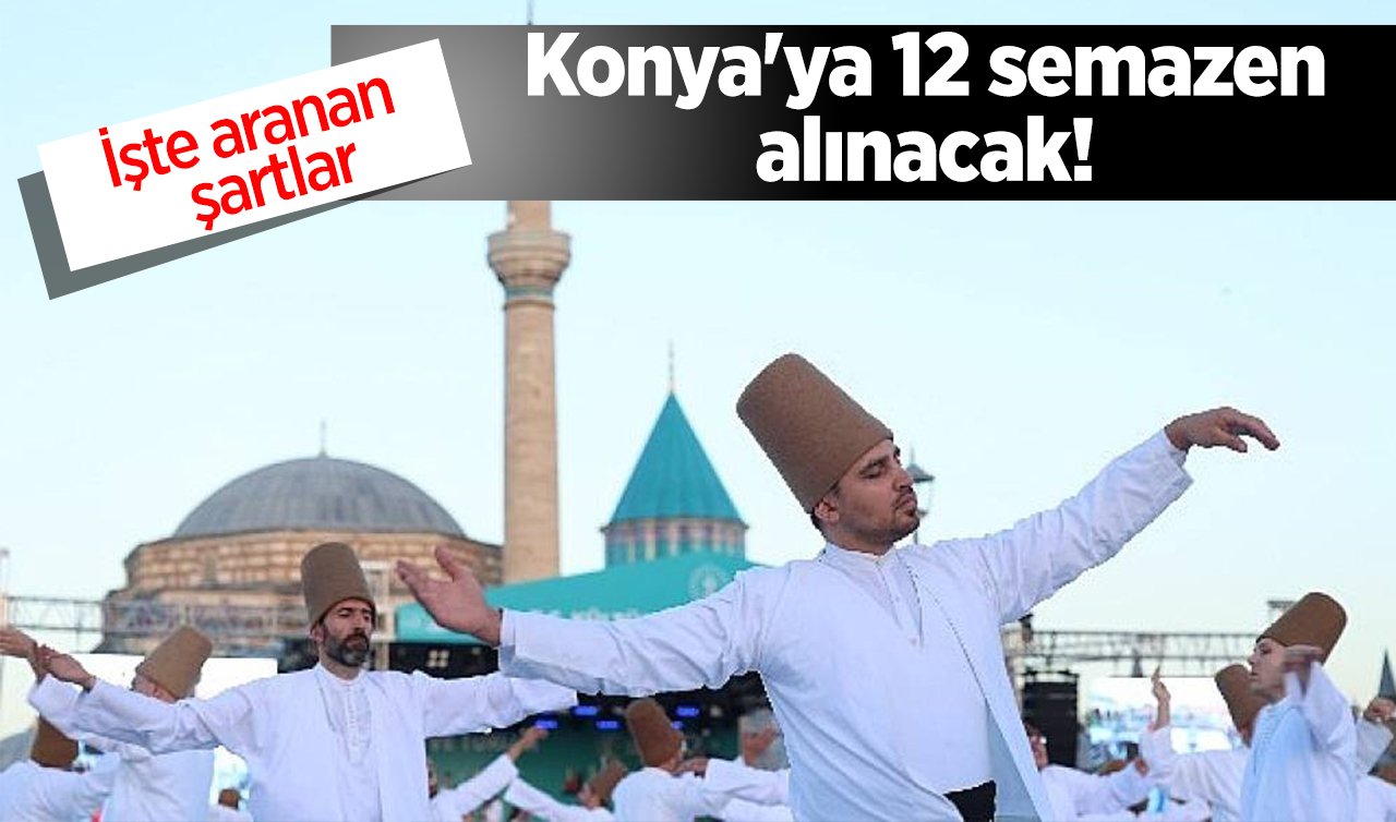  Konya’ya 12 semazen 9 sanatçı alınacak! İşte aranan şartlar