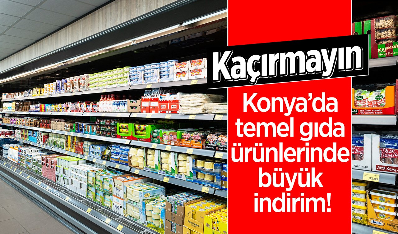 Konya’da temel gıda ürünlerinde büyük indirim! Sadece 3 mağaza ile sınırlı! KAÇIRMAYIN