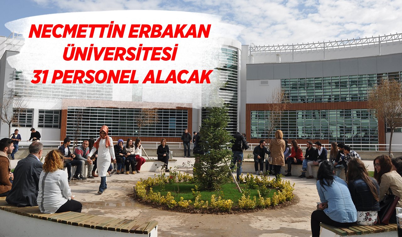 Konya Necmettin Erbakan Üniversitesi 31 personel alacak! Başvurular başladı