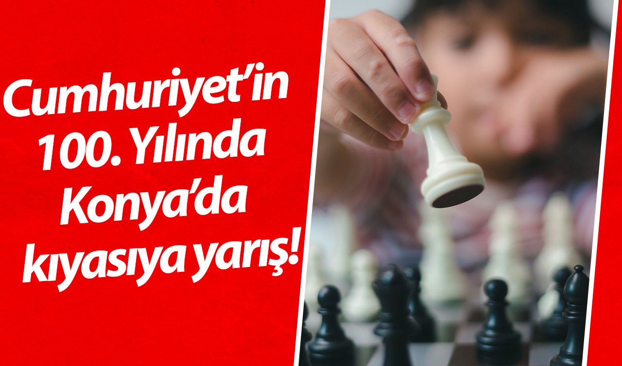 Cumhuriyet’in 100. Yılında Konya’da kıyasıya yarış! Sınırlı kontenjan