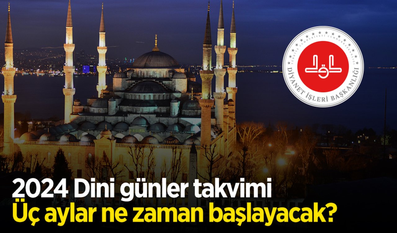 2024 Dini günler takvimi |Üç aylar ne zaman başlayacak?