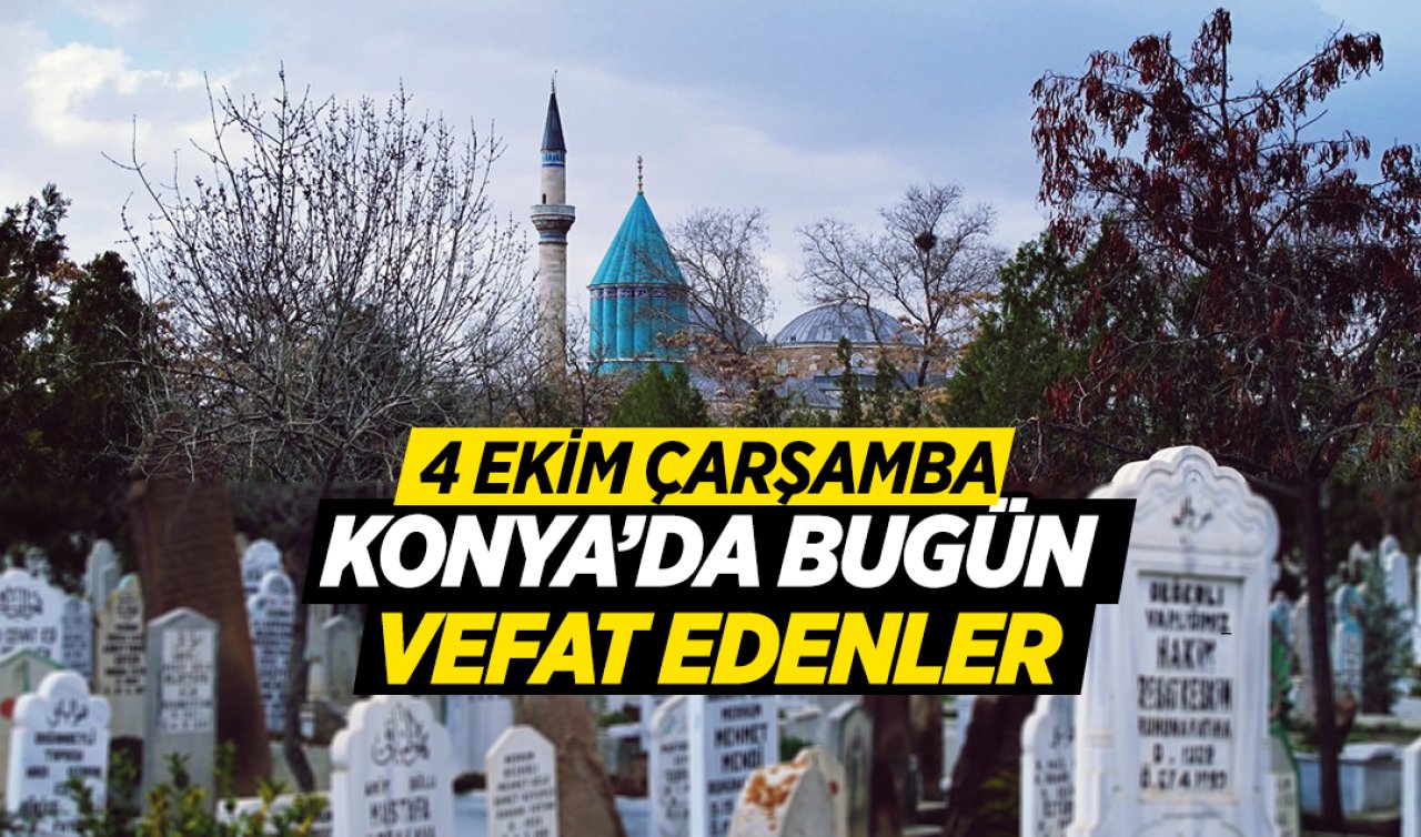 Konya’da bugün vefat edenler