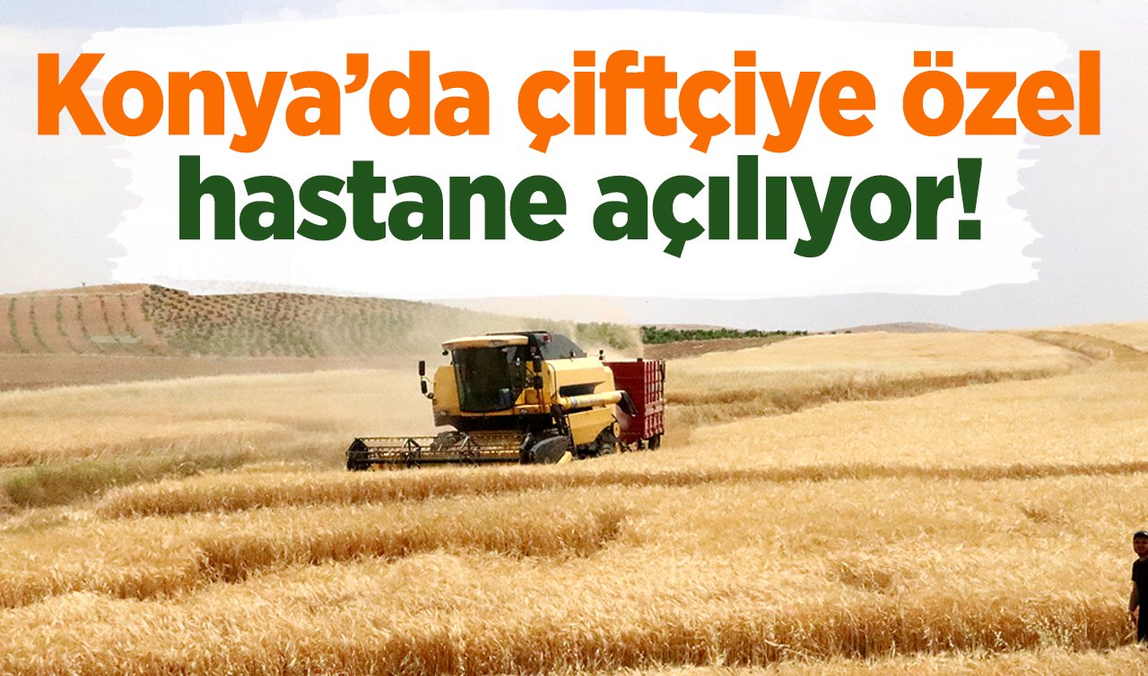 Konya’da bir ilk olacak!  Tarımda ekonomik kayıp sıfırlanıyor