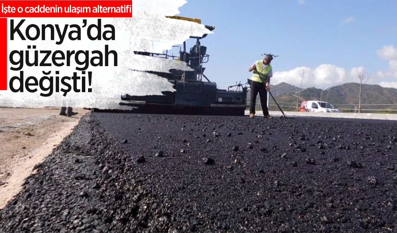 Konya’da güzergah değişti! İşte o caddenin ulaşım alternatifi