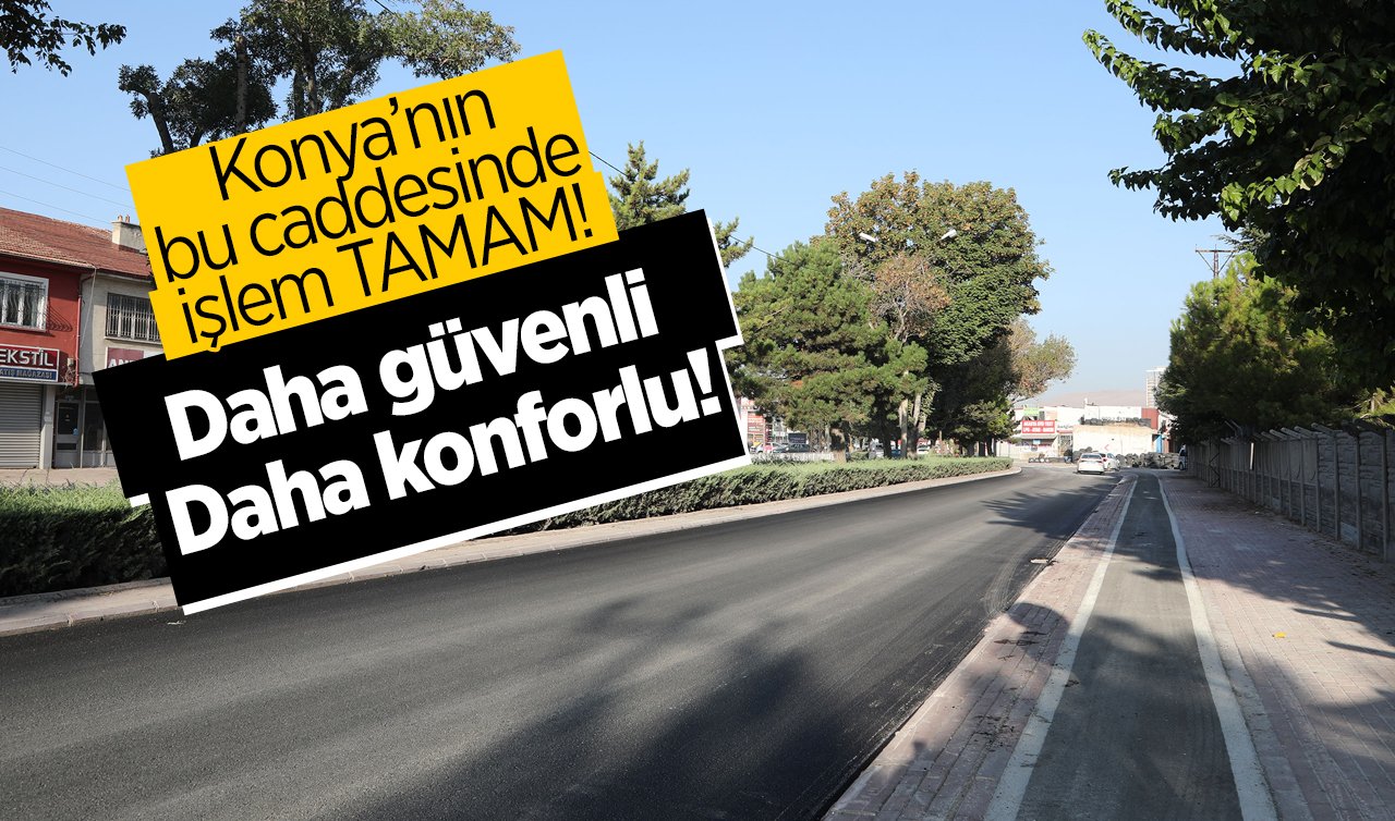 Konya’nın bu caddesinde işlem TAMAM! Daha güvenli daha konforlu!