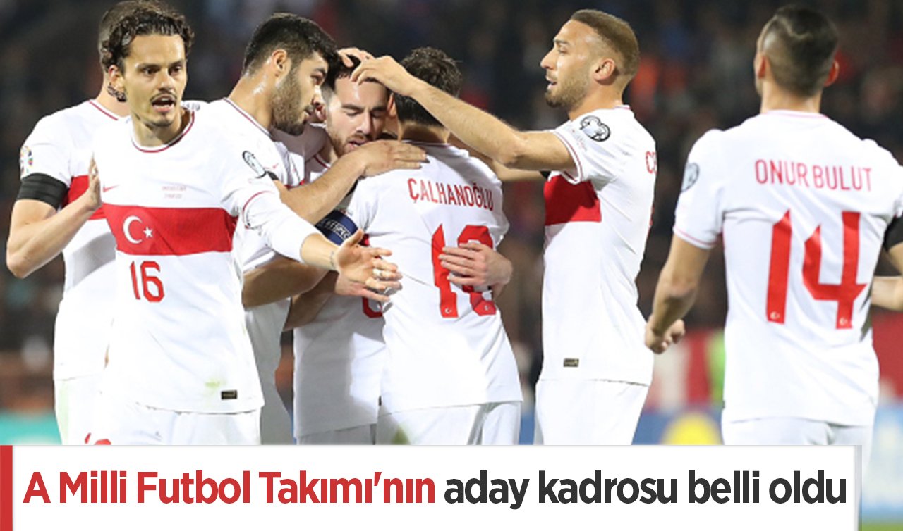 A Milli Futbol Takımı’nın aday kadrosu belli oldu