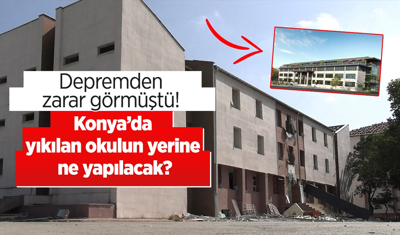 Depremden zarar görmüştü! 70 yıllık Konya İmam Hatip Lisesi’nin yerine ne yapılacak?
