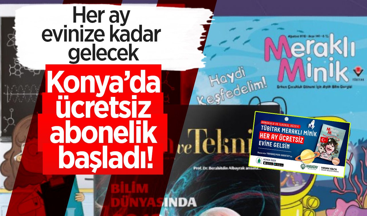 Konya’da ücretsiz abonelik başladı! Her ay evinize kadar gelecek