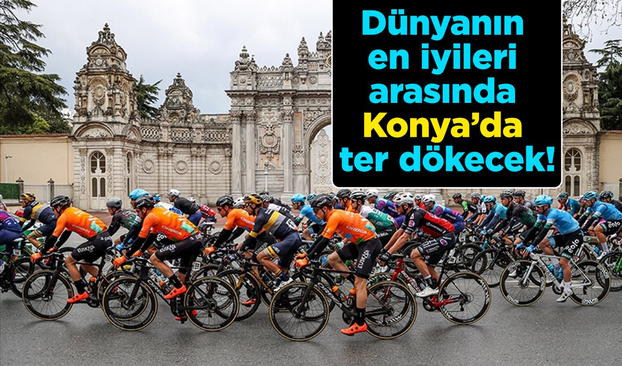 Dünyanın en iyileri arasında Konya’da ter dökecek!