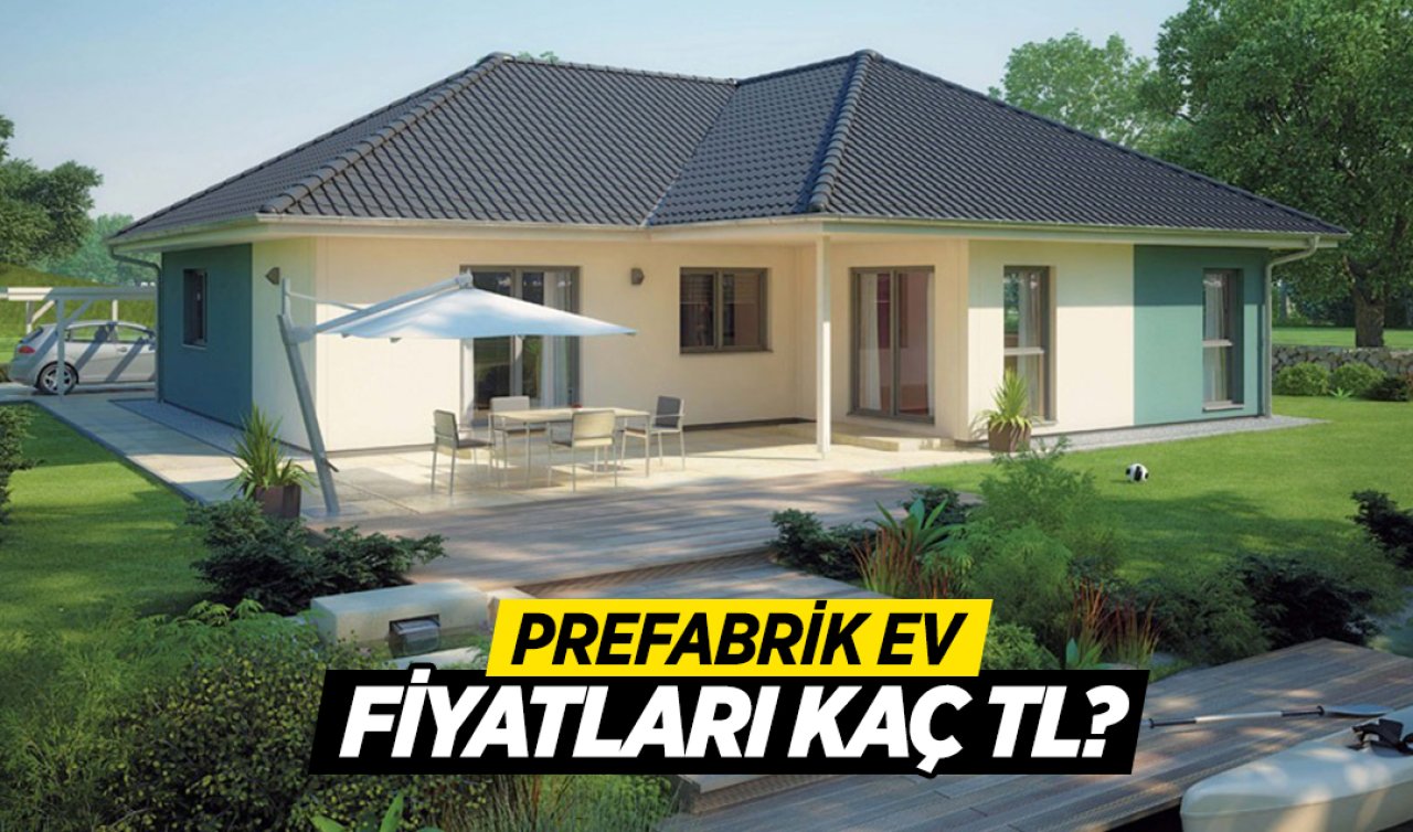 Prefabrik evlerin fiyatları belli oldu!