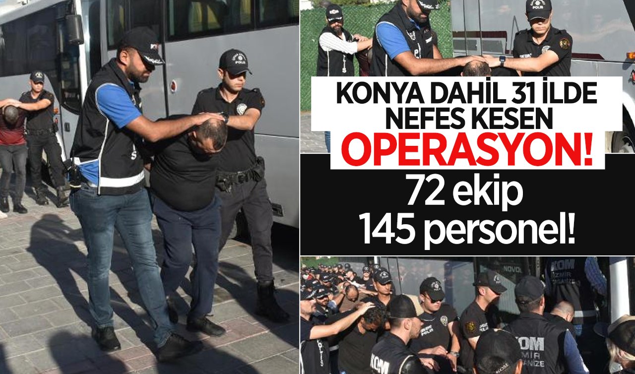 72 ekip ve 145 personel! Konya dahil 4 ilde “Aktaşlar’’ suç örgütüne operasyon!