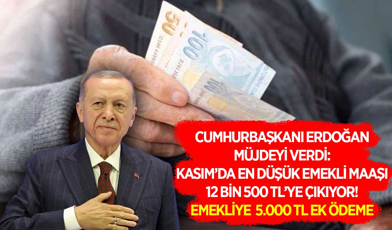 Cumhurbaşkanı Erdoğan müjdeyi verdi: Kasım’da en düşük emekli maaşı 12 bin 500 TL’ye çıkıyor! Emekliye 5.000 TL ek ödeme 