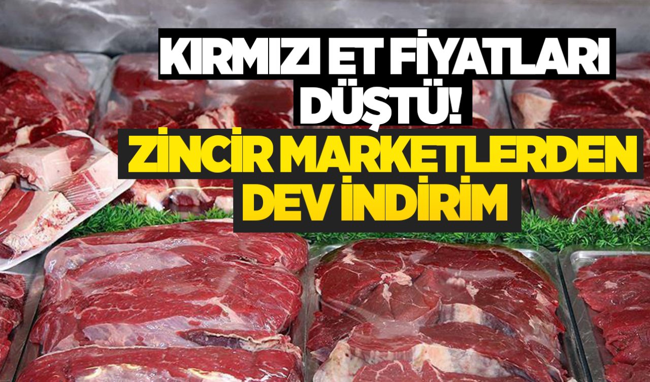 Kırımız et piyasası düşüşe geçti! Zincir marketlerde büyük indirim
