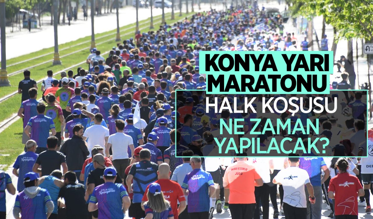 Rekor başvuru var! Konya Yarı Maratonunda halk koşusu ne zaman yapılacak?