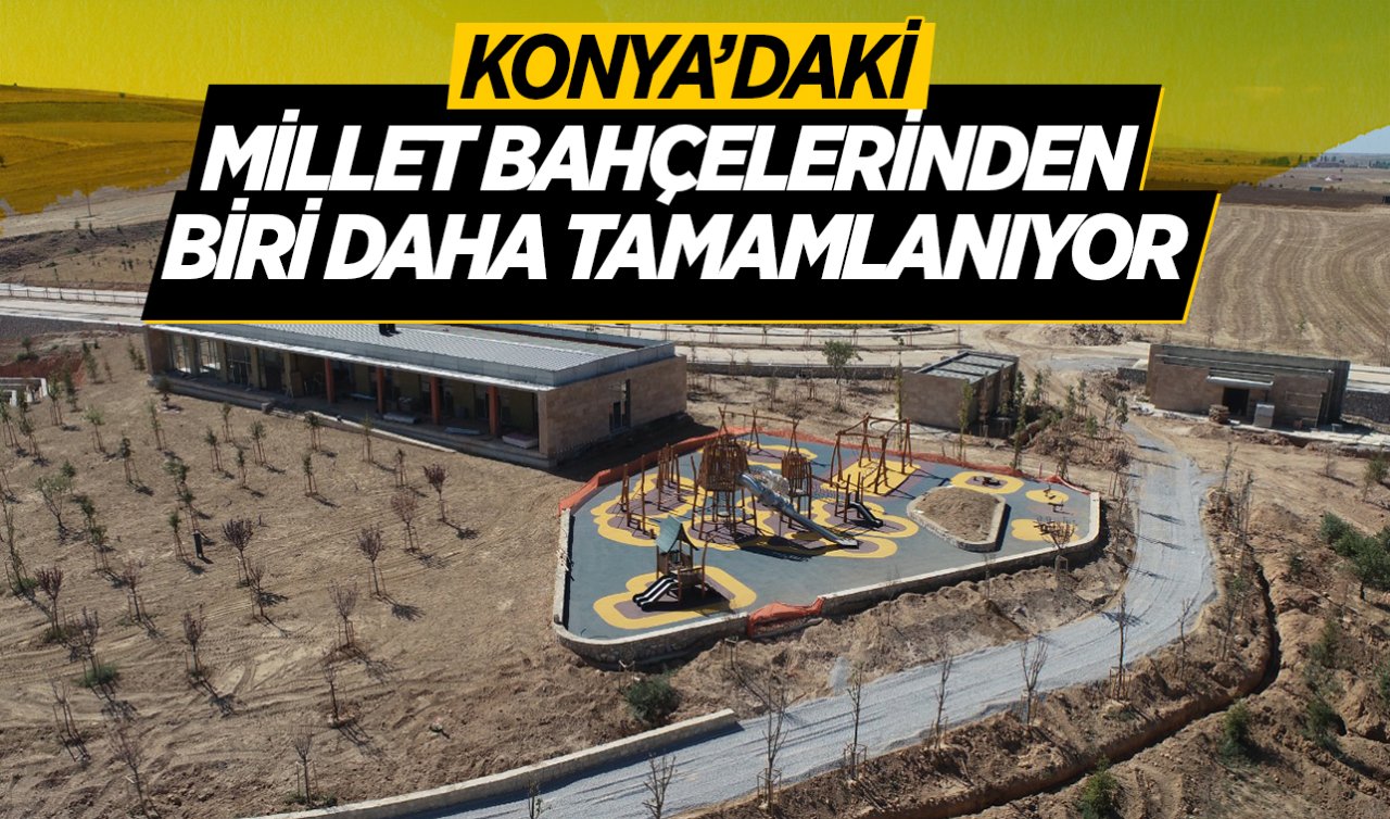 Konya’daki en güzel millet bahçelerinden biri olacak! Tam 111.182 metrekare