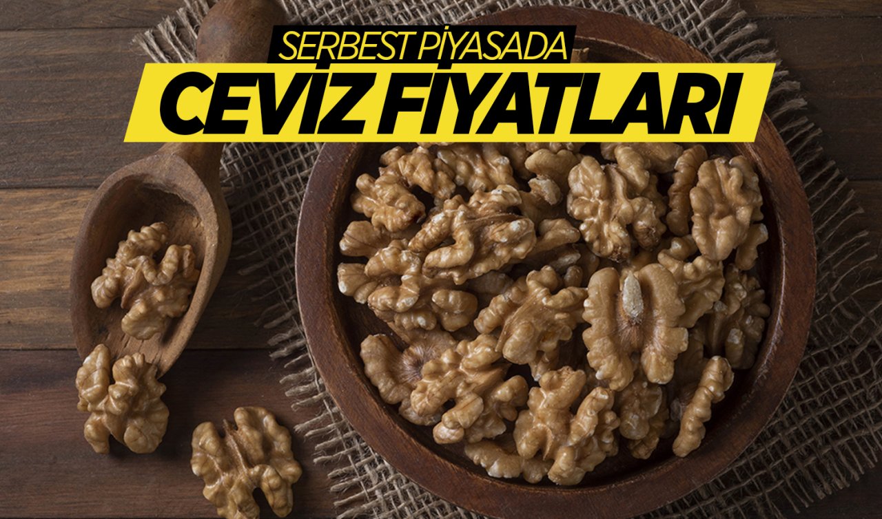 Ceviz piyasası hareketlendi! Serbest piyasalarda ceviz fiyatları kaç TL?