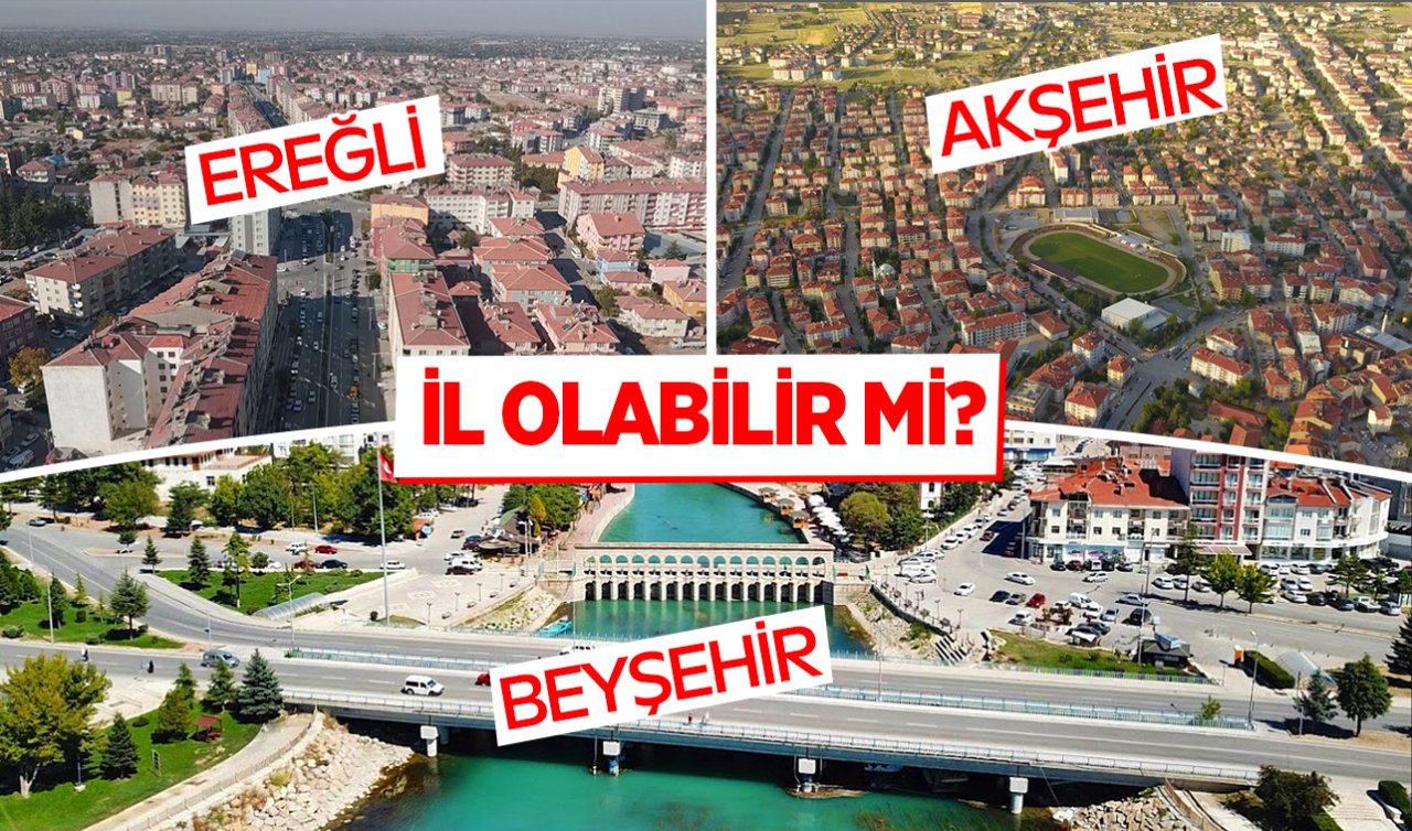 Konya’da il olacak ilçe belli oldu! Konya’nın hangi ilçesi il olacak? 