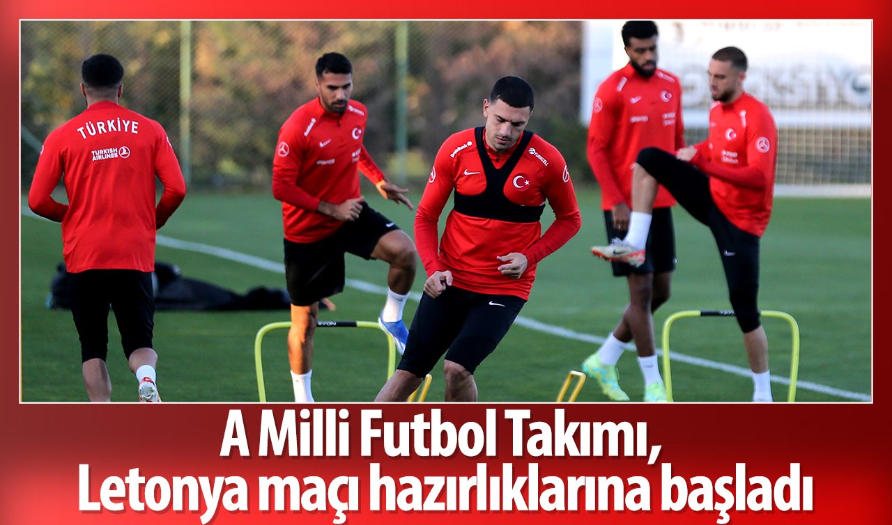 A Milli Futbol Takımı, Letonya maçı hazırlıklarına başladı