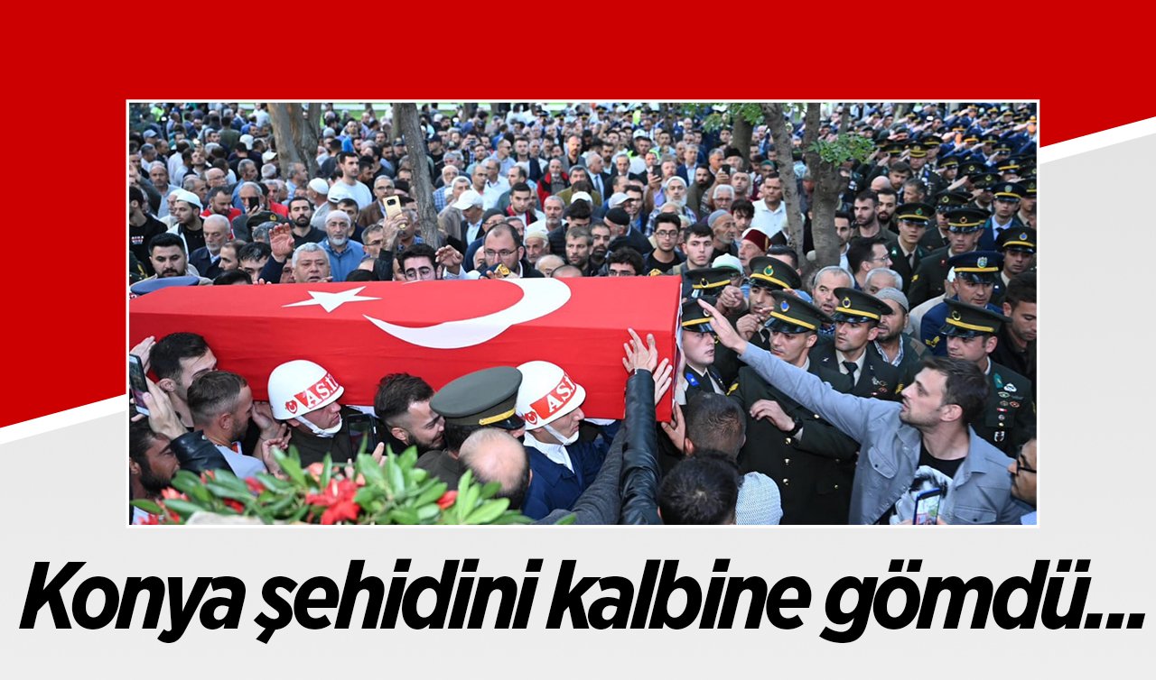 Şehit Astsubay Musa Esat Kaya Konya’da toprağa verildi