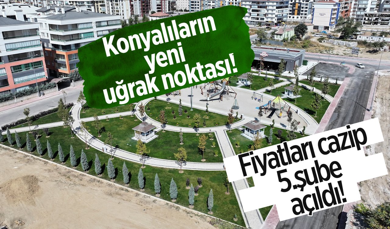 Konyalıların yeni uğrak noktası! Fiyatları cazip 5.şube açıldı!