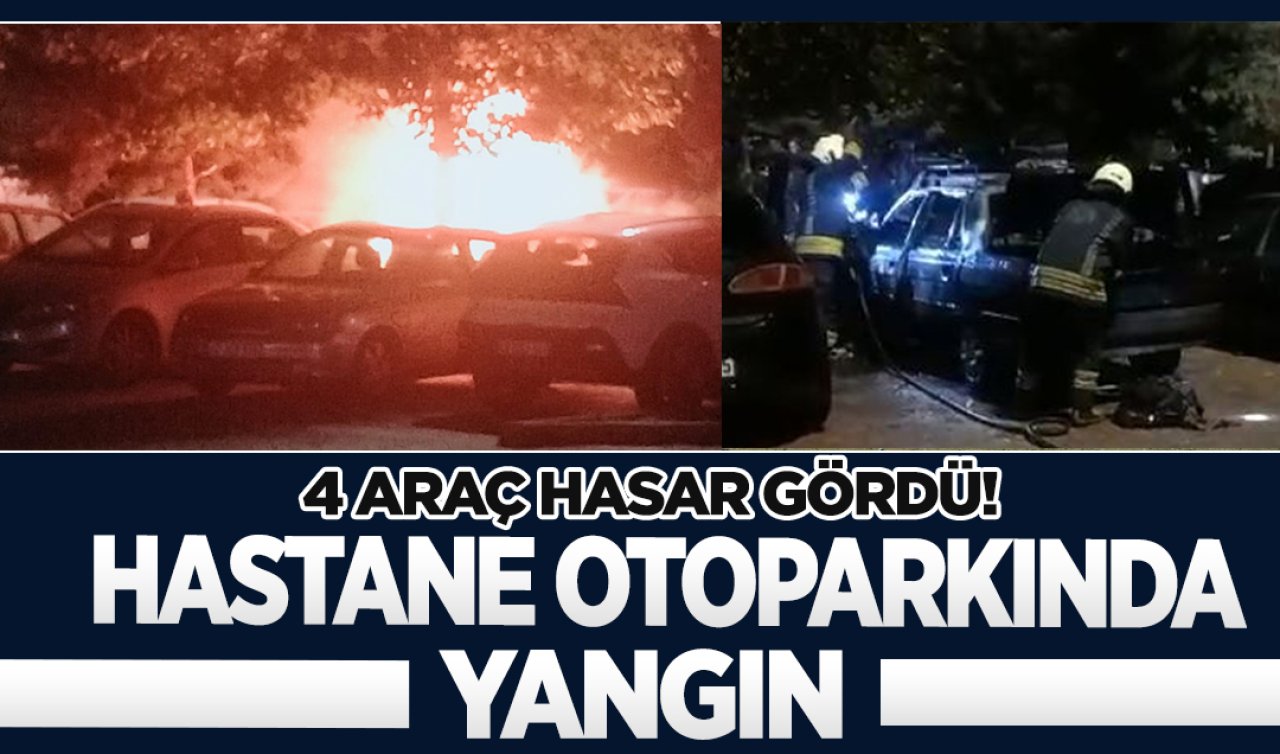 Konya’da hastane otoparkında yangın! 4 araç hasar gördü