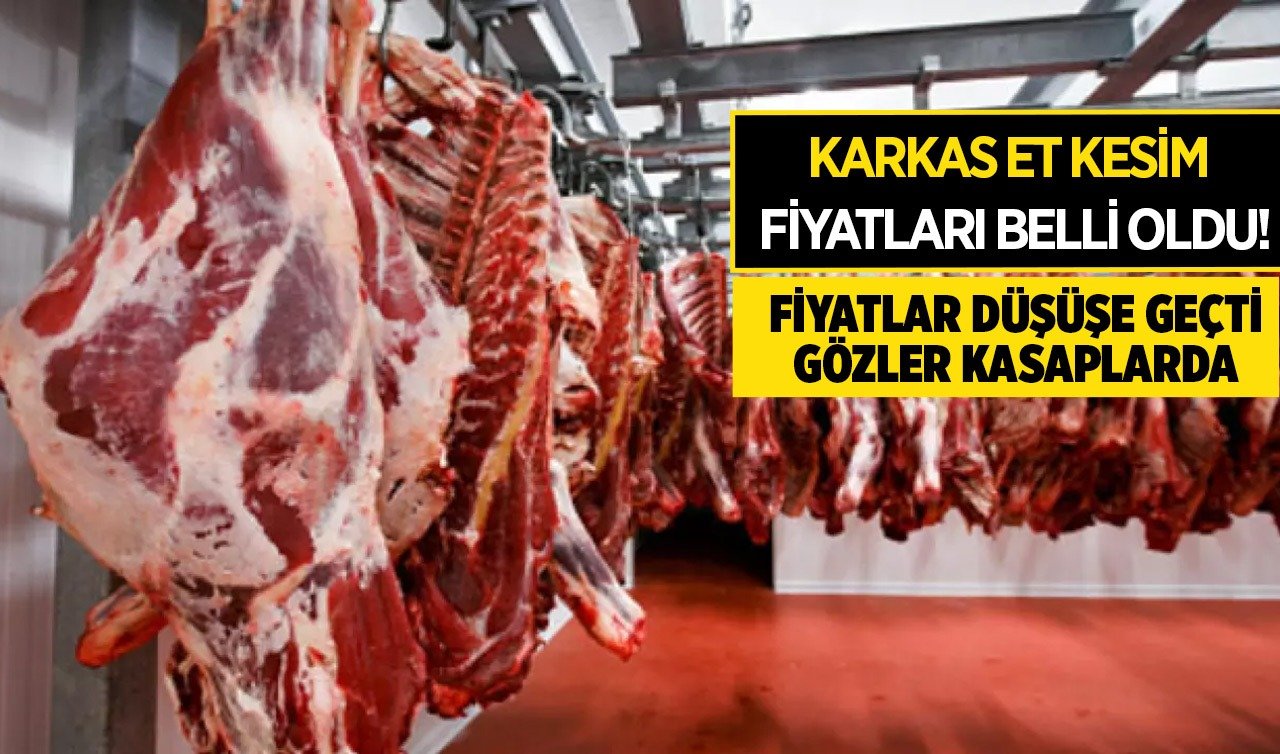 Karkas et kesim fiyatları düştü! Gözler kırmızı et fiyatlarında