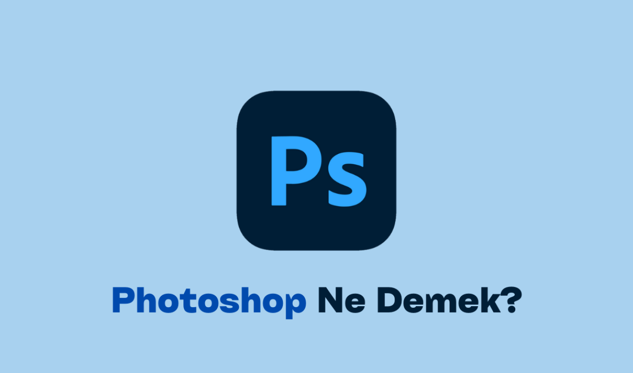  Photoshop Ne Demek?