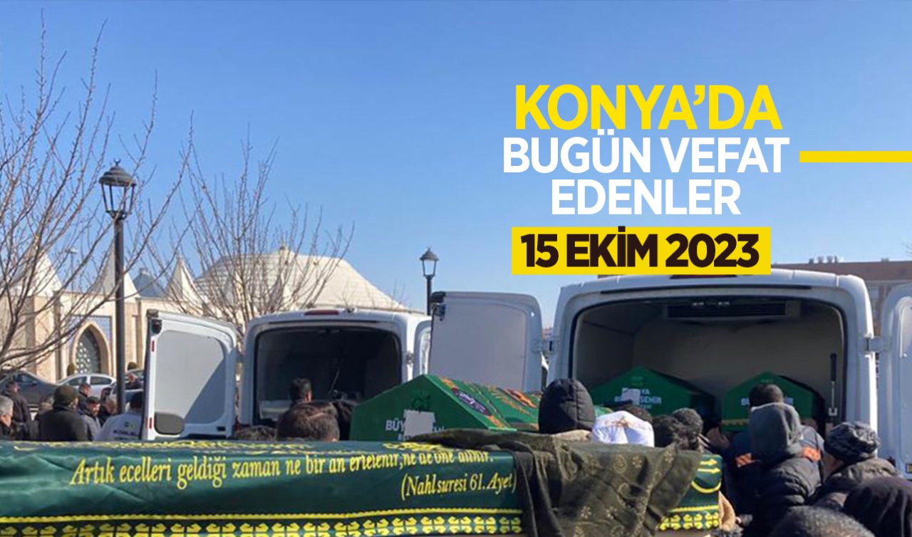 Konya’da bugün vefat edenler