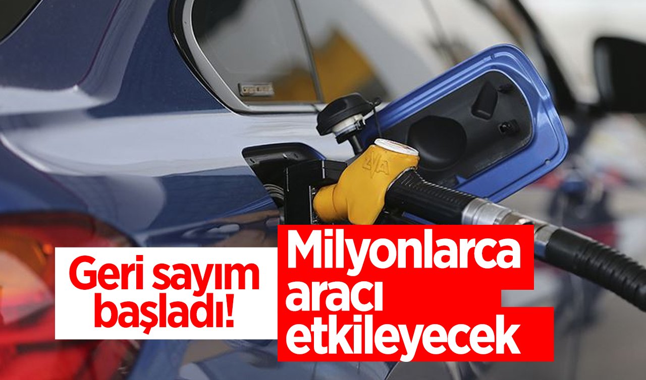Geri sayım başladı! Milyonlarca aracı etkileyecek