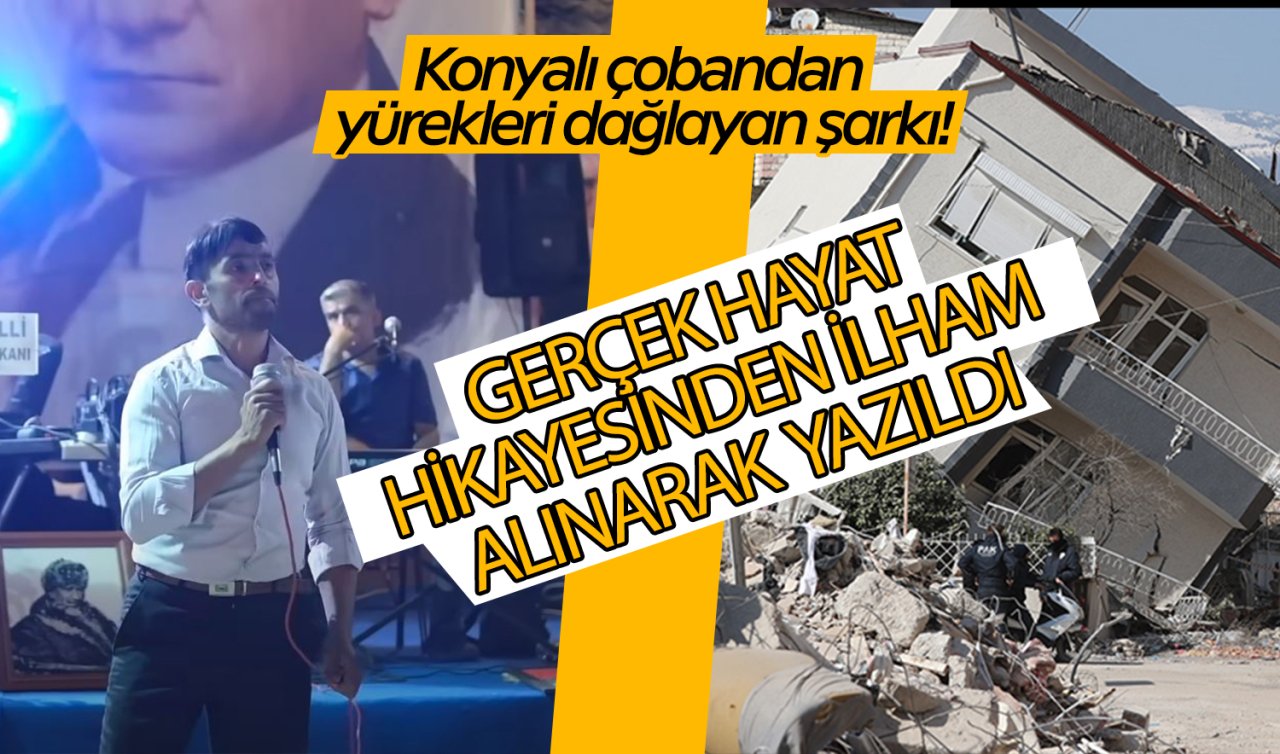 Konyalı Çoban acı hikayeyi mısralara döktü! Sözleri yürekleri dağlıyor
