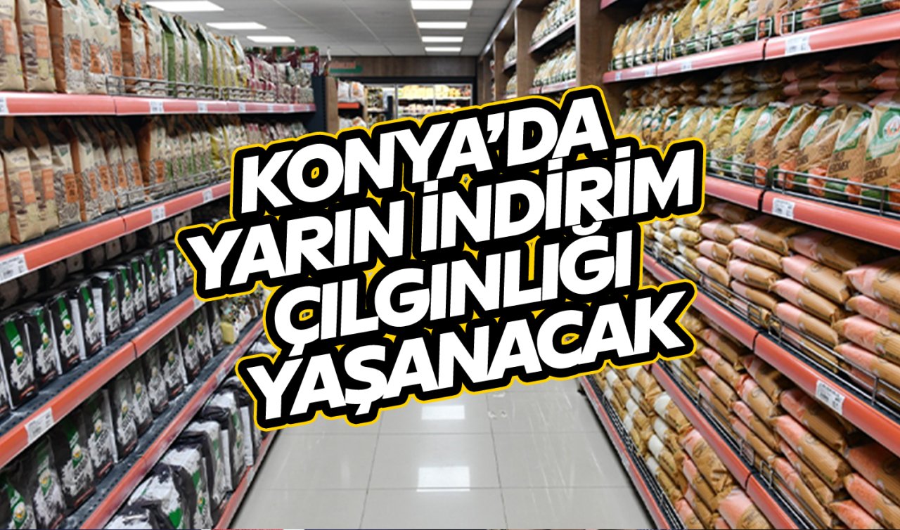 Konya tüm ihtiyacını buradan karşılayacak! Bu markette yarın yüzde 50 indirim var