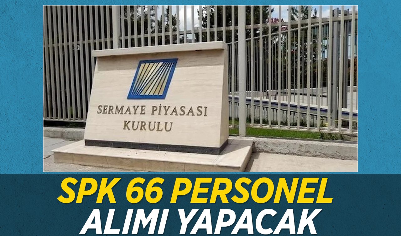  Sermaye Piyasası Kurulu (SPK) 66 personel alacak