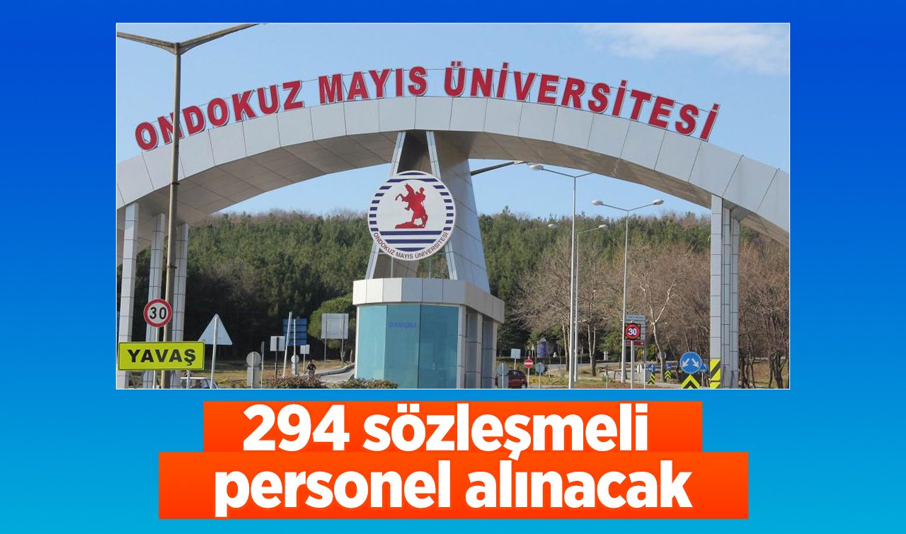  Samsun Ondokuz Mayıs Üniversitesi 294 personel alacak! Sözlü sınav yok