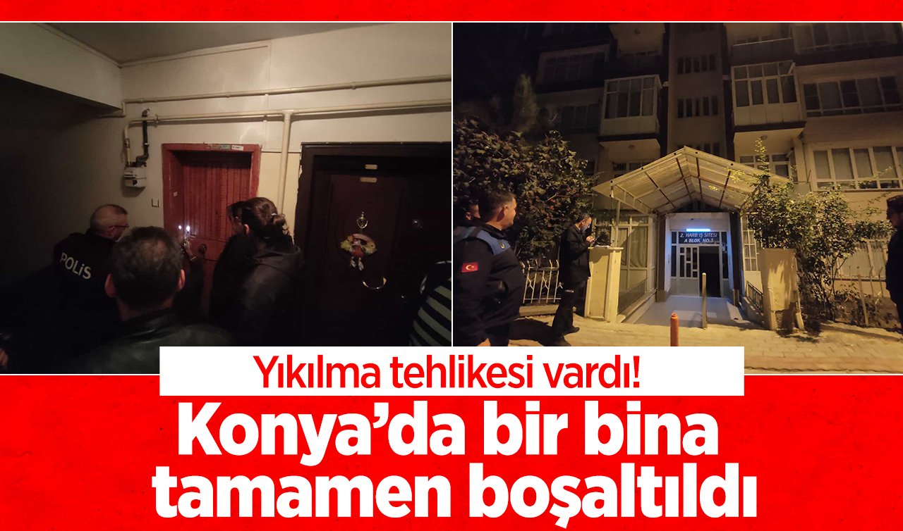 Yıkılma tehlikesi vardı! Konya’da bir bina tamamen boşaltıldı
