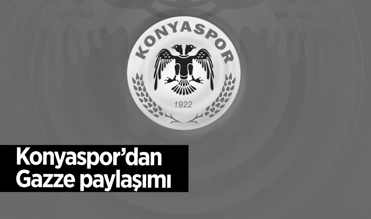 Konyaspor’dan  Gazze paylaşımı