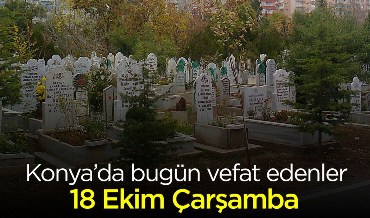 Konya’da bugün vefat edenler