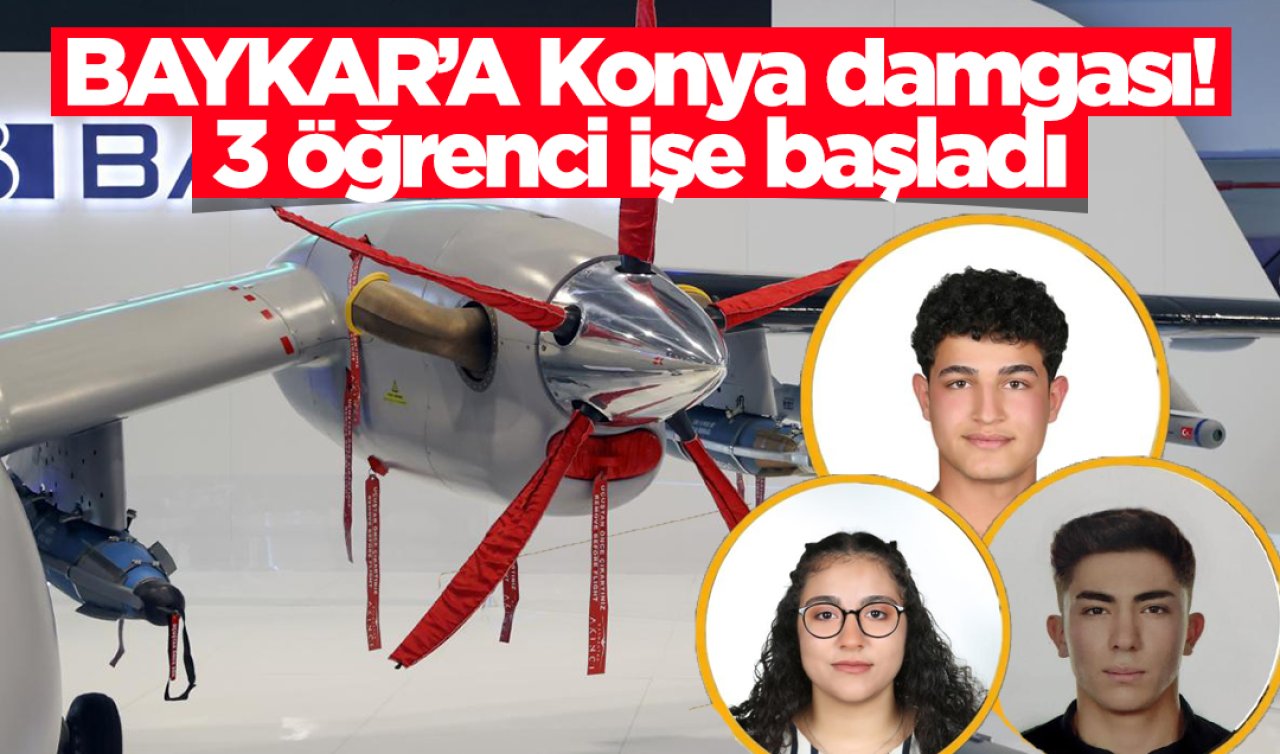 BAYKAR’a Konya damgası! 3 öğrenci işe başladı