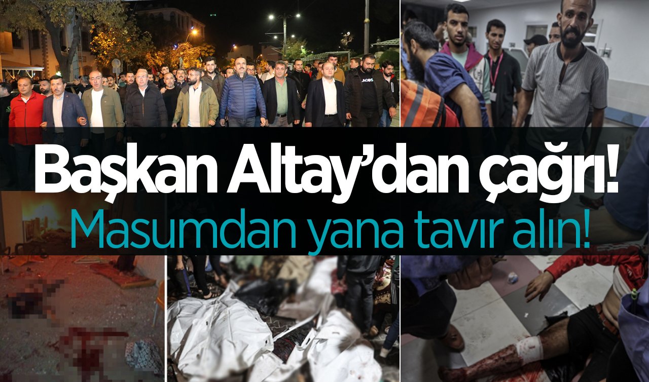 Başkan Altay’dan çağrı!  Masumdan yana tavır alın!
