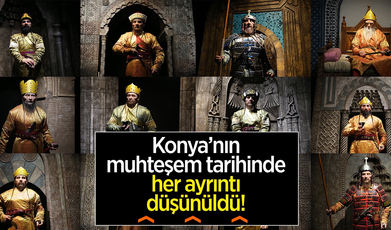  Konya’nın muhteşem tarihinde her ayrıntı düşünüldü! 