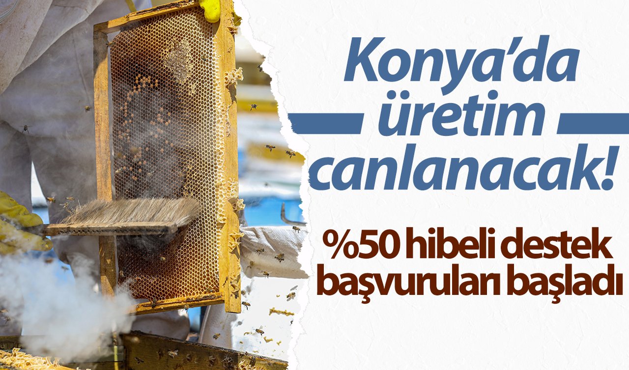 Konya’da üretim canlanacak! %50 hibeli destek başvuruları başladı