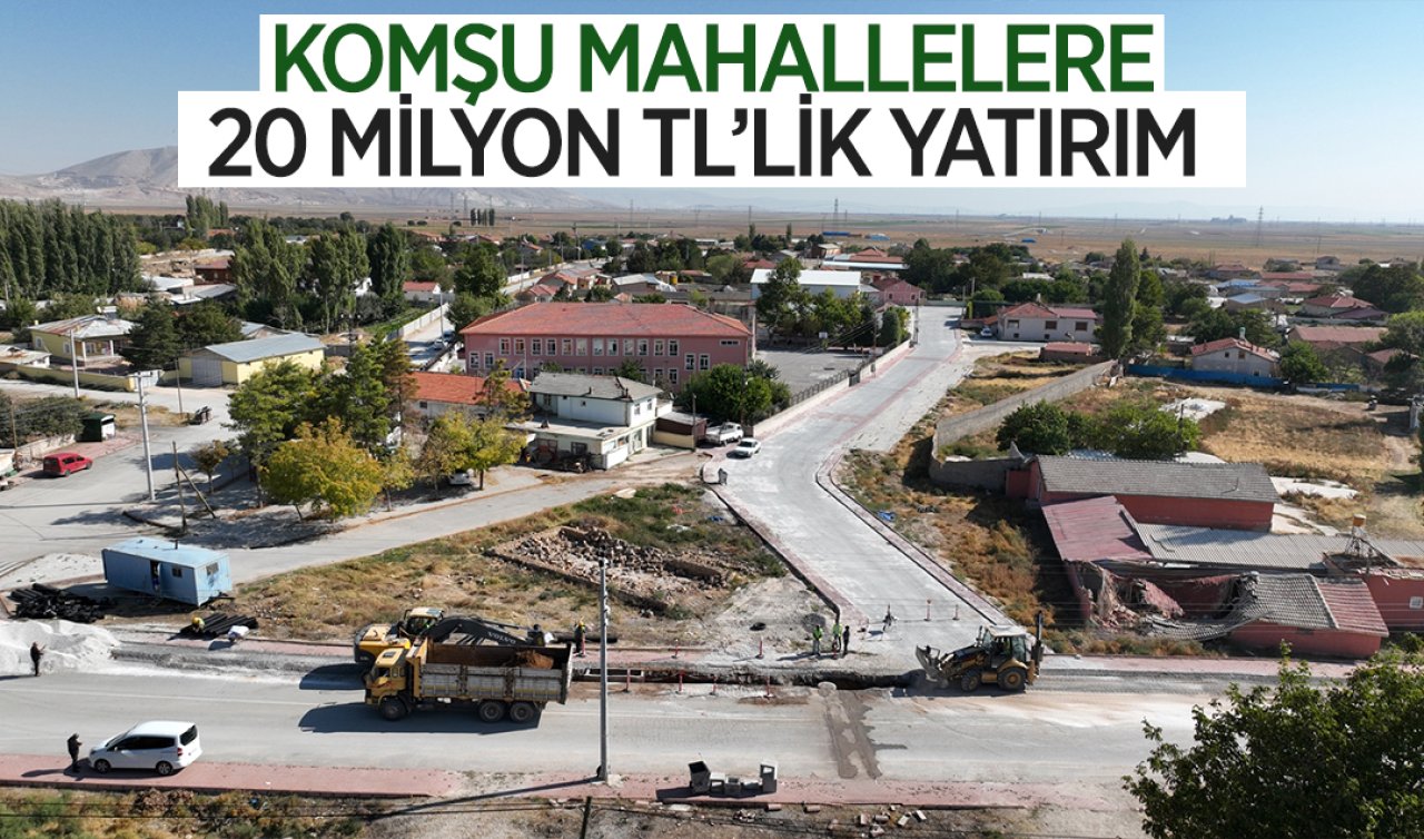 Konya’nın 2 mahallesine 20 milyonluk yatırım! 6 ay içinde tamamlanacak