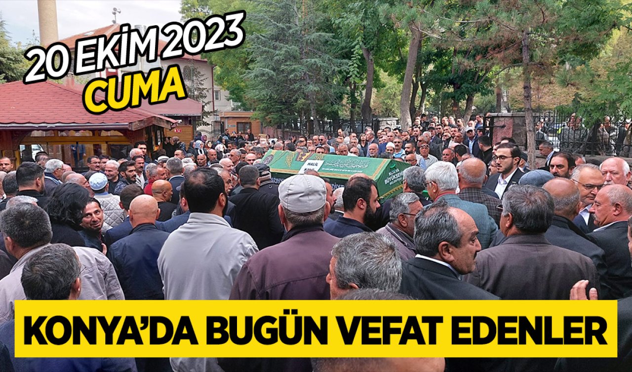 Konya’da bugün vefat edenler
