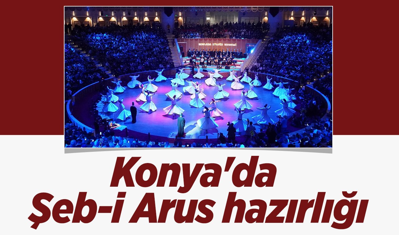 Şeb-i Arus ne demek? Konya’da Şeb-i Arus takvimi! Şeb-i Arus bileti nereden alınır?