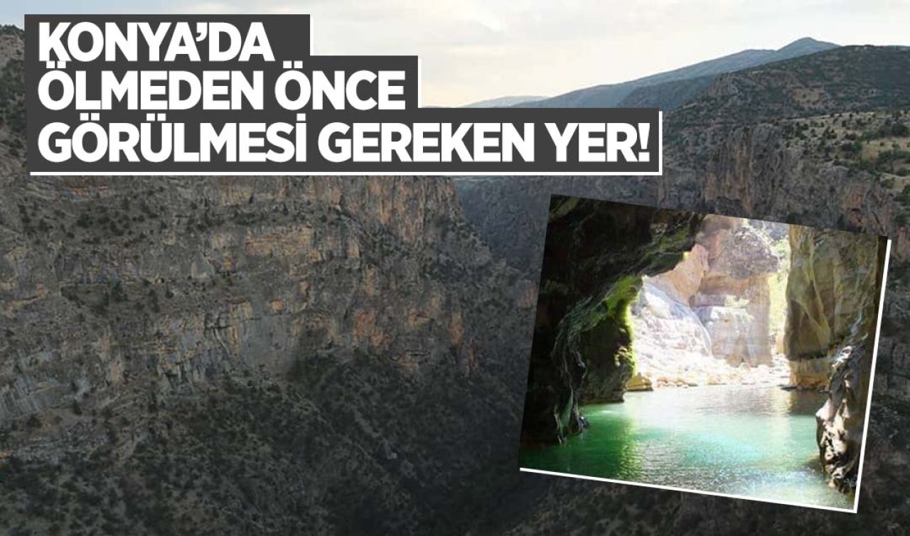  Konya’da Türkiye’nin en sıradışı kanyonu bulunuyor!